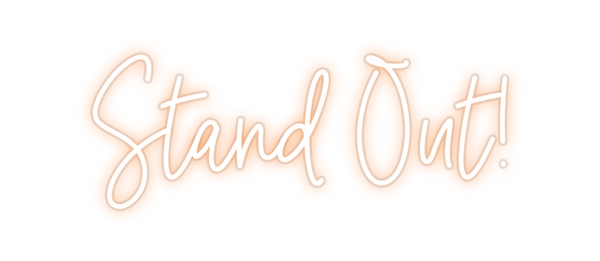 Custom Neon: Stand Out!