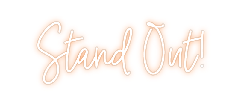 Custom Neon: Stand Out!