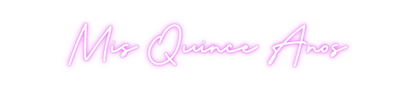 Custom Neon: Mis Quince Años