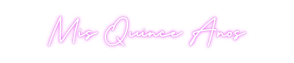 Custom Neon: Mis Quince Años