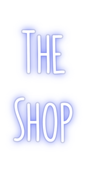 Custom Neon: The
Shop
