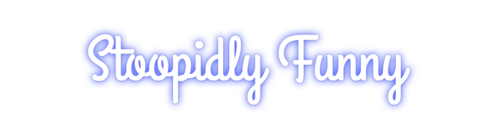 Custom Neon: Stoopidly Funny