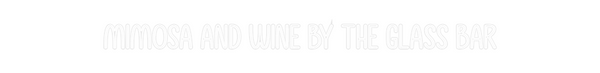 Custom Neon: Mimosa and wi...