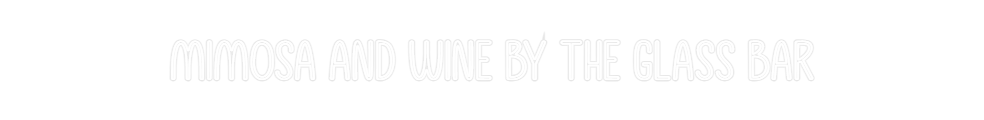 Custom Neon: Mimosa and wi...