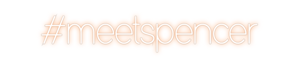 Custom Neon: #meetspencer