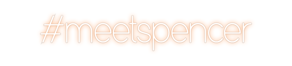 Custom Neon: #meetspencer