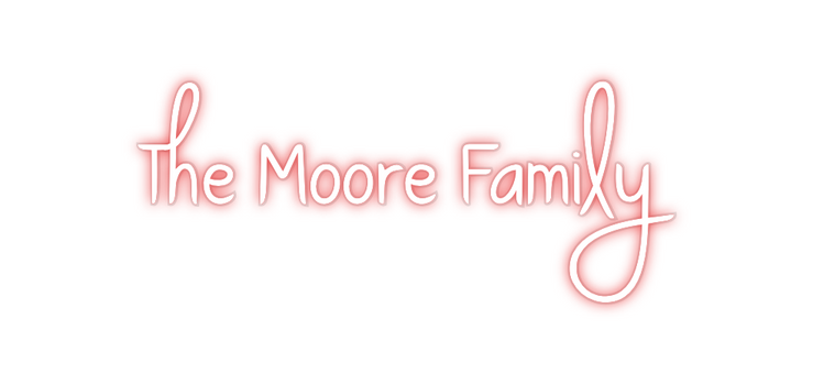 Custom Neon: The Moore Fam...