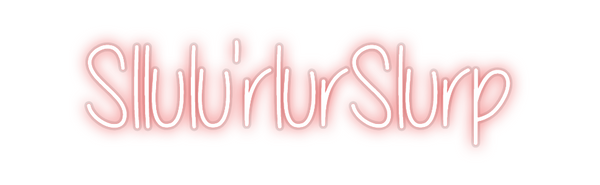 Custom Neon: Sllulu'rlurSl...