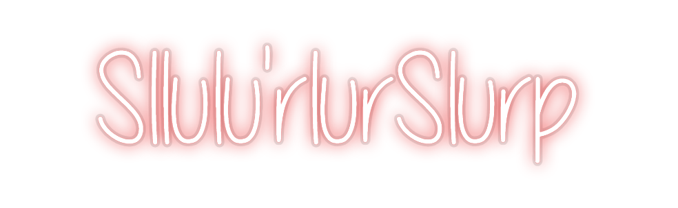 Custom Neon: Sllulu'rlurSl...