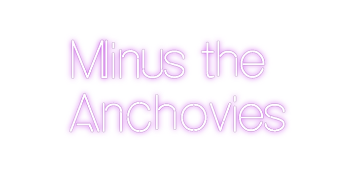 Custom Neon: Minus the
Anc...