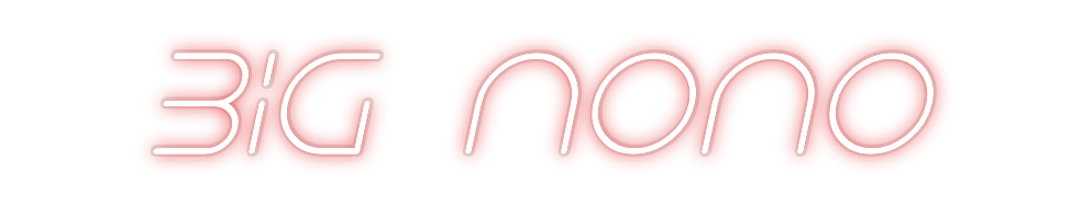 Custom Neon: Big nono