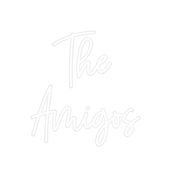 Custom Neon: The
Amigos