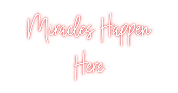 Custom Neon: Miracles Happ...
