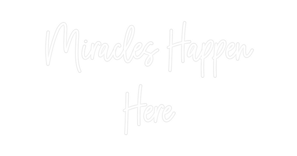 Custom Neon: Miracles Happ...