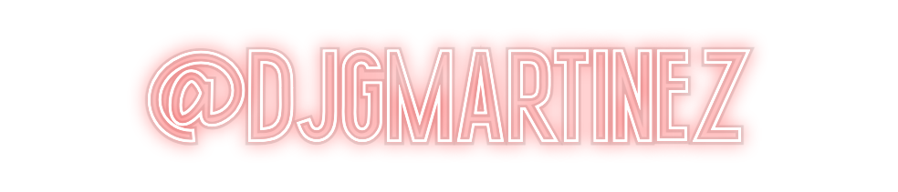 Custom Neon: @DJGMartinez