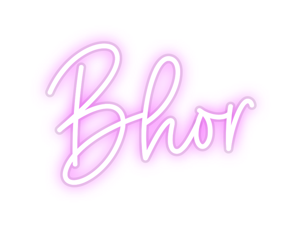 Custom Neon: Bhor
