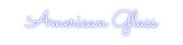 Custom Neon: American Glass