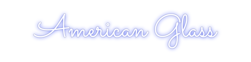 Custom Neon: American Glass