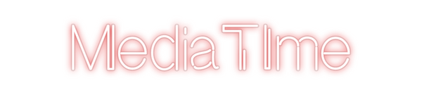 Custom Neon: MediaTIme
