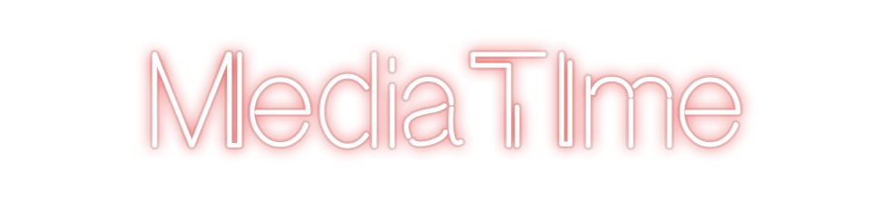 Custom Neon: MediaTIme