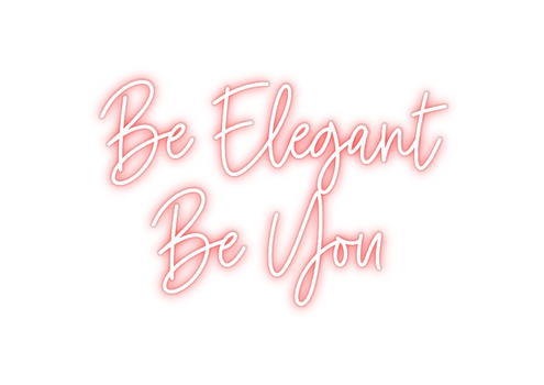 Custom Neon: Be Elegant 
 ...