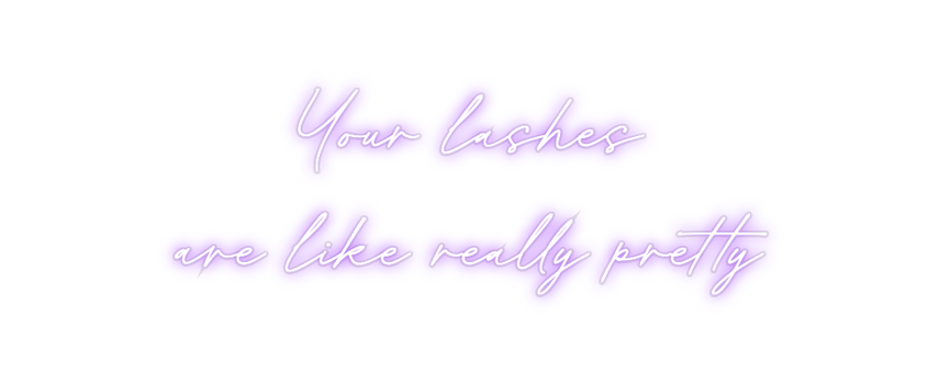 Custom Neon: Your lashes
a...