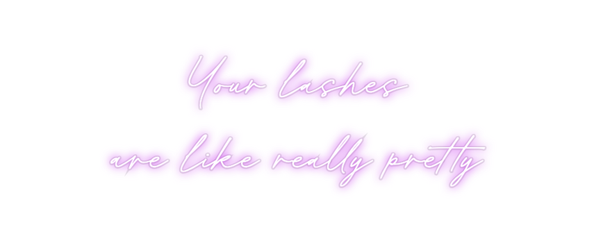 Custom Neon: Your lashes
a...