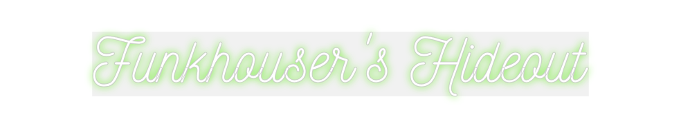 Custom Neon:  Funkhouser's...