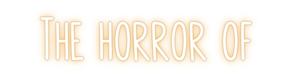 Custom Neon: The horror of