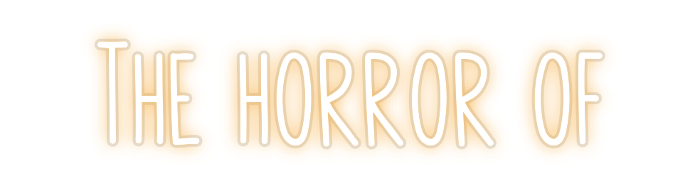 Custom Neon: The horror of