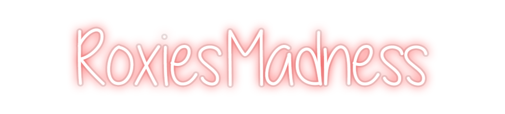 Custom Neon: RoxiesMadness