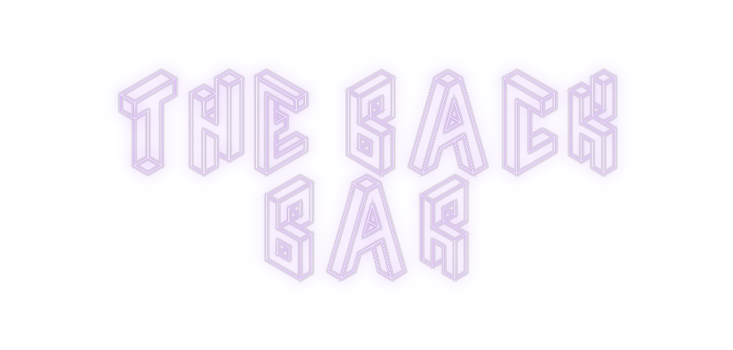 Custom Neon: THE BACK
BAR