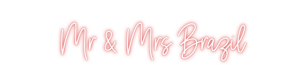 Custom Neon: Mr & Mrs Brazil