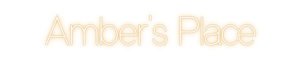 Custom Neon: Amber's Place