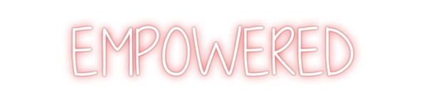 Custom Neon:  EMPOWERED