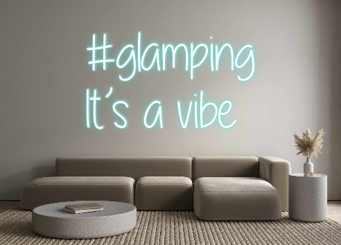Custom Neon: #glamping
  I...