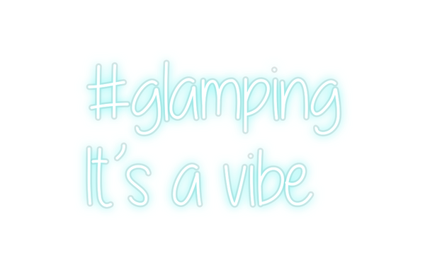 Custom Neon: #glamping
  I...