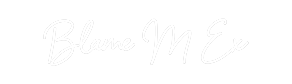 Custom Neon: Blame M Ex