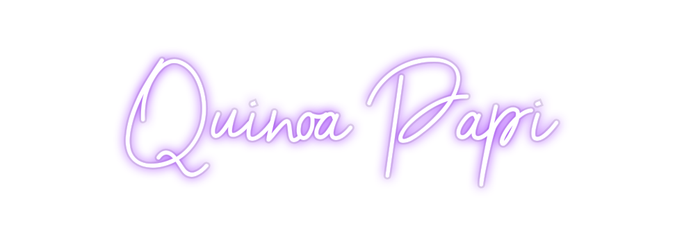 Custom Neon: Quinoa Papi