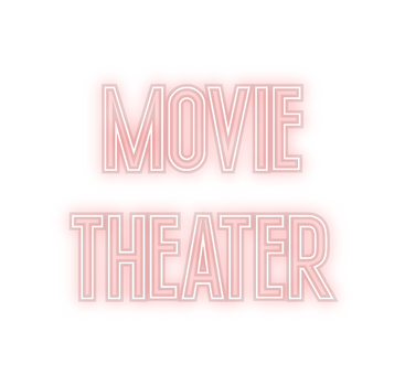 Custom Neon: Movie 
Theater