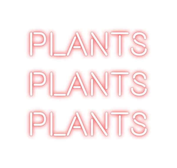 Custom Neon: Plants
Plants...