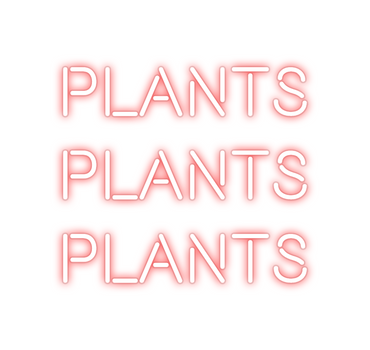 Custom Neon: Plants
Plants...