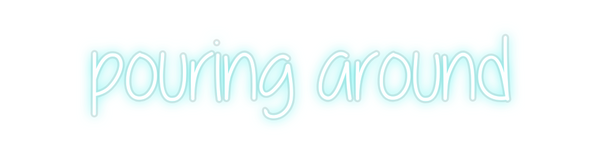 Custom Neon: pouring around