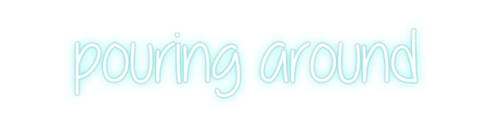 Custom Neon: pouring around