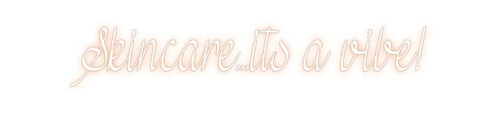 Custom Neon:  Skincare...i...