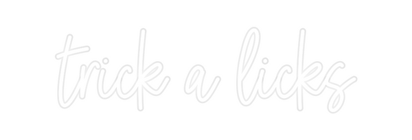 Custom Neon: trick a licks