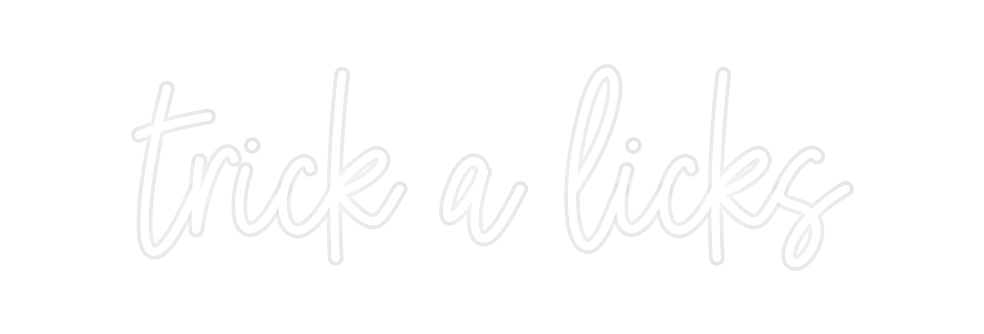 Custom Neon: trick a licks