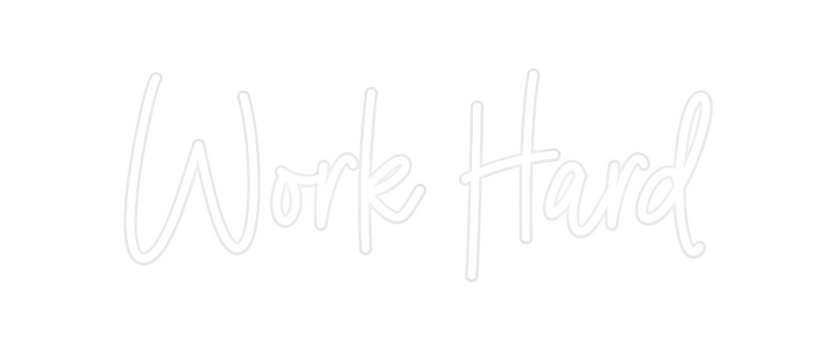 Custom Neon: Work Hard