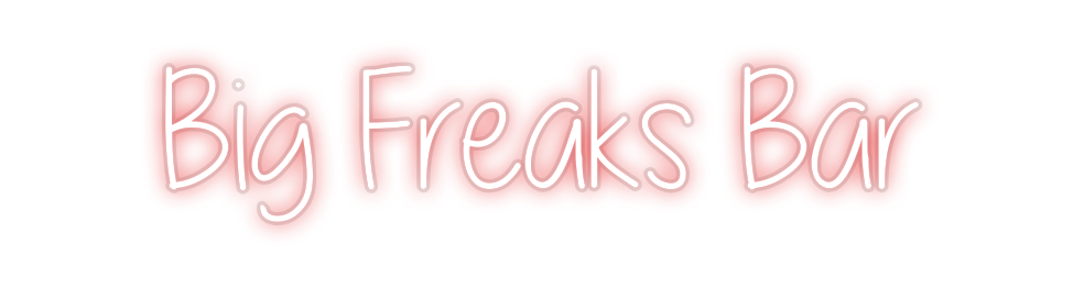 Custom Neon: Big Freaks Bar