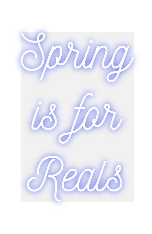 Custom Neon: Spring 
is fo...